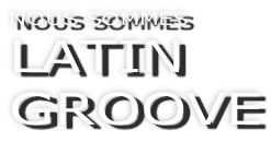 NOUS SOMMES LATIN  GROOVE